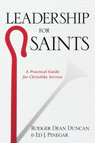 Beispielbild fr Leadership for Saints: A Practical Guide for Christlike Service zum Verkauf von SecondSale