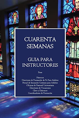 Stock image for Cuarenta Semanas: Guia Para Instructores (Spanish Edition) for sale by Save With Sam
