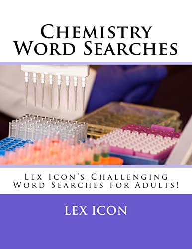 Stock image for Chemistry Word Searches: Lex Icon?s Challenging Word Searches for Adults!: 4 for sale by Bahamut Media