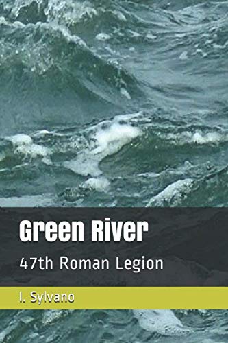 Imagen de archivo de Green River: 47th Roman Legion (47th Roman Legion War with Astibul) a la venta por ThriftBooks-Dallas