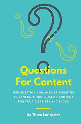 Stock image for Questions For Content: Use Question and Answer websites to generate high quality content for your websites and blogs for sale by Lucky's Textbooks