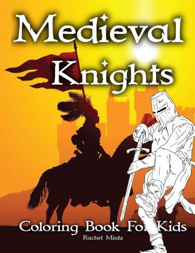 9781986589529: Medieval Knights - Coloring Book For Kids: Collection of Middle Ages Warriors & Swordsmen