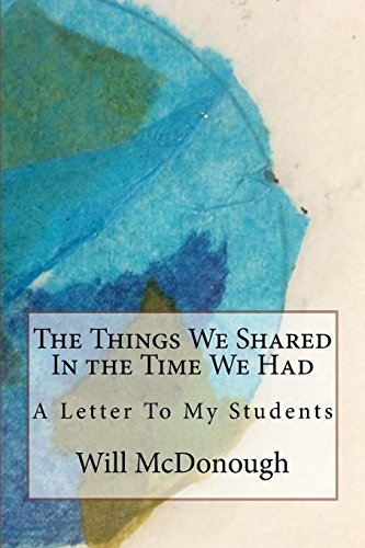 Stock image for The Things We Shared In the Time We Had: A Letter To My Students for sale by Revaluation Books