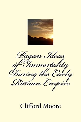 Imagen de archivo de Pagan Ideas of Immortality During the Early Roman Empire [Soft Cover ] a la venta por booksXpress