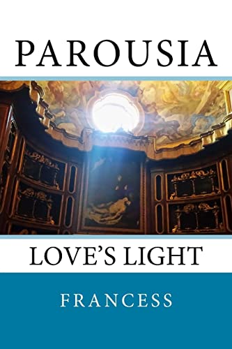 Beispielbild fr Parousia: Love's Light: Volume 1 zum Verkauf von AwesomeBooks