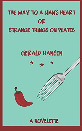 Stock image for The Way To A Man's Heart Or Strange Things On Plates: A Novelette for sale by THE SAINT BOOKSTORE