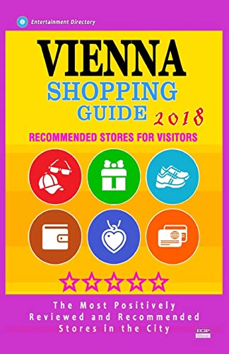 Stock image for Vienna Shopping Guide 2018: Best Rated Stores in Vienna, Austria - Stores Recommended for Visitors, (Shopping Guide 2018) for sale by THE SAINT BOOKSTORE