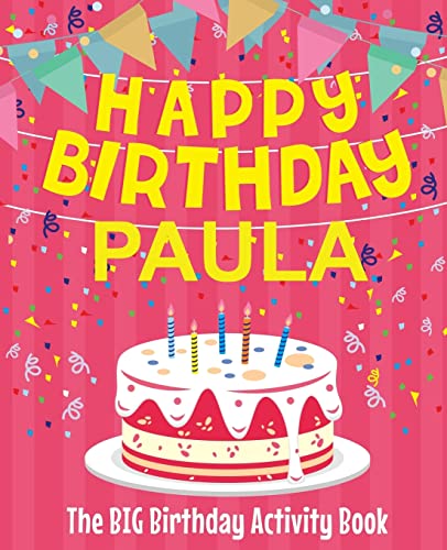 Stock image for Happy Birthday Paula - The Big Birthday Activity Book: (Personalized Children's Activity Book) for sale by WorldofBooks