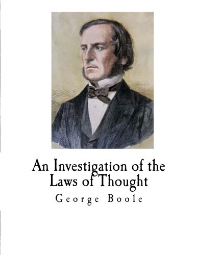 Stock image for An Investigation of the Laws of Thought: On Which Are Founded the Mathematical Theories of Logic and Probabilities for sale by Revaluation Books