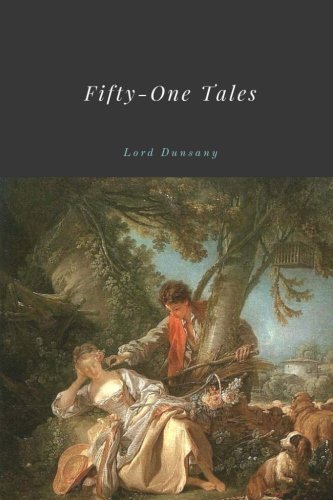 9781986627764: Fifty-One Tales by Lord Dunsany