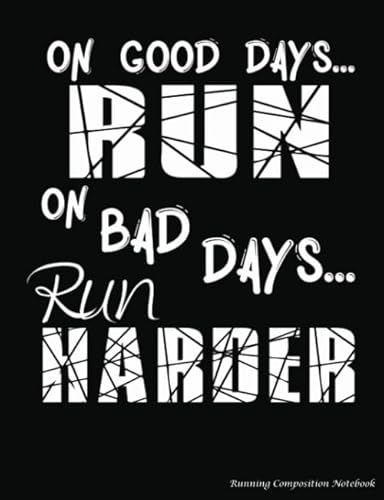 Stock image for On Good Days Run On Bad Days Run Harder Running Composition Notebook: College Ruled Softcover Book, Lined Paper 100 pages (50 Sheets), 9 3/4 x 7 1/2 inches BLACK (Runner Gear Gift Ideas) for sale by Ergodebooks