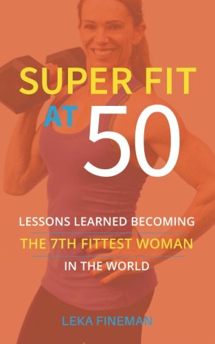 Beispielbild fr SuperFit at 50: Lessons Learned Becoming the 7th Fittest Woman in the World zum Verkauf von ThriftBooks-Dallas