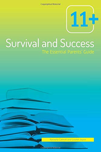 9781986661706: 11+ Survival and Success: The Essential Parents' Guide