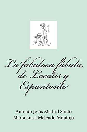 Imagen de archivo de La fabulosa fbula de Locatis y Espantosito (Spanish Edition) a la venta por Lucky's Textbooks