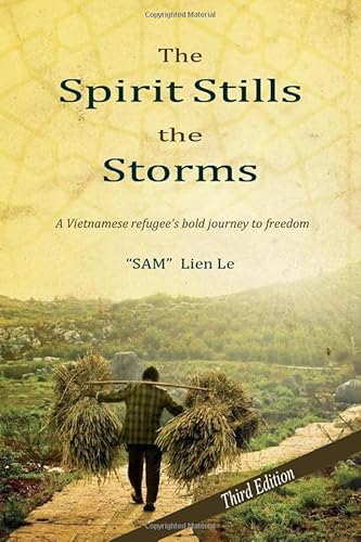 Imagen de archivo de The Spirit Stills the Storms: A Vietnamese refugee's bold journey to freedom a la venta por Half Price Books Inc.