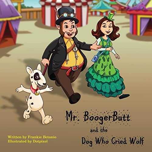 Imagen de archivo de Mr. BoogerButt and the Dog Who Cried Wolf a la venta por THE SAINT BOOKSTORE