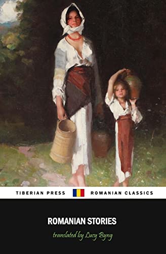 Stock image for Romanian Stories (Illustrated): A Collection of Fifteen Stories Written by Some of Romania's Best Writers for sale by WorldofBooks