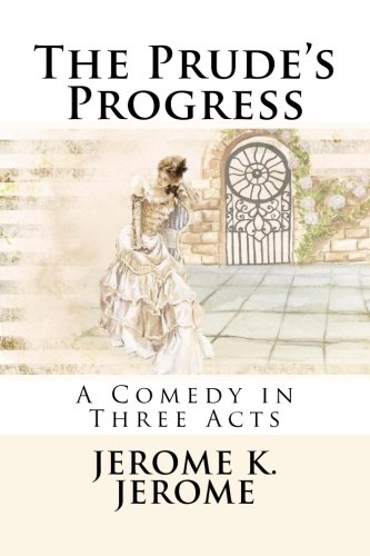 Beispielbild fr The Prude's Progress: A Comedy in Three Acts zum Verkauf von ThriftBooks-Atlanta