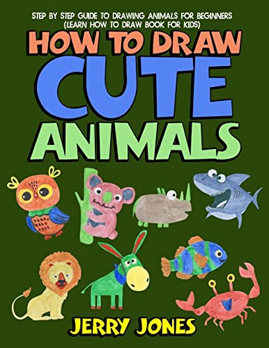 Beispielbild fr How to Draw Cute Animals: Step by Step Guide to Drawing Animals for Beginners (Learn How to Draw Book for Kids) zum Verkauf von SecondSale