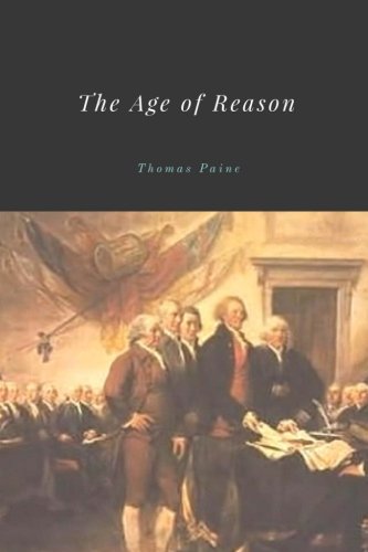 Beispielbild fr The Age of Reason by Thomas Paine zum Verkauf von Big River Books