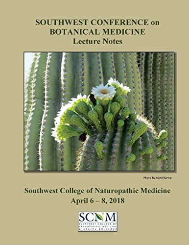 Imagen de archivo de 2018 Southwest Conference on Botanical Medicine Lecture Notes: April 6 - 8 at SCNM in Tempe, Arizona a la venta por THE SAINT BOOKSTORE
