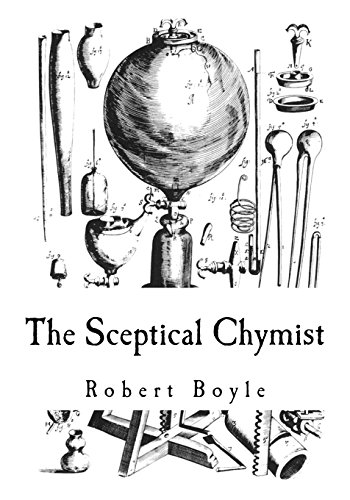 Stock image for The Sceptical Chymist: Chymico-physical Doubts & Paradoxes for sale by Revaluation Books