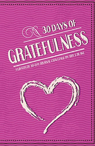 Beispielbild fr 30 Day Journal: 30 Days Of Gratefulness - A Gratitude 30-Day Journal Challenge - Happier Healthier And More Fulfilled In Less Than 10 Minutes A Day - . 30-Day Challenge Series) (Volume 2) [Soft Cover ] zum Verkauf von booksXpress