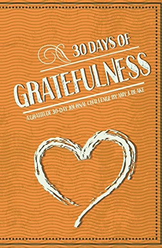 Beispielbild fr 30 Day Journal: 30 Days Of Gratefulness - A Gratitude 30-Day Journal Challenge - Happier Healthier And More Fulfilled In Less Than 10 Minutes A Day - . 30-Day Challenge Series) (Volume 3) [Soft Cover ] zum Verkauf von booksXpress