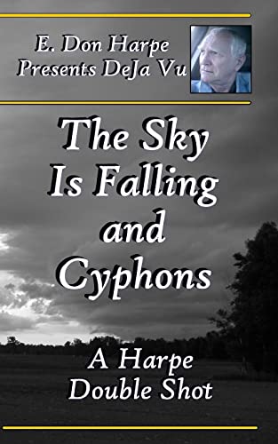 Beispielbild fr E. Don Harpe Presents DeJa Vu The Sky Is Falling and Cyphons [Soft Cover ] zum Verkauf von booksXpress