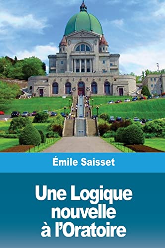 Stock image for Une Logique nouvelle  l'Oratoire (French Edition) for sale by Lucky's Textbooks