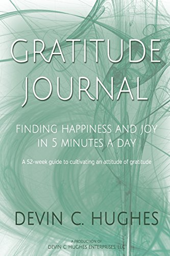 Imagen de archivo de The Gratitude Journal: Finding Happiness and Joy in 5 mins a Day: A 52 Week Guide To Cultivate An Attitude Of Gratitude a la venta por SecondSale