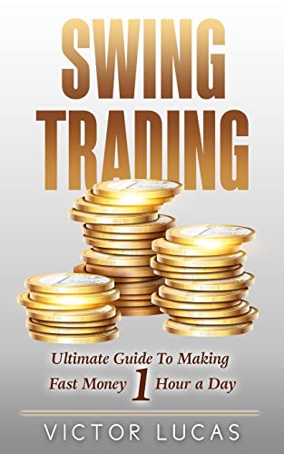 Imagen de archivo de Swing Trading: The Ultimate Guide To Making Fast Money 1 Hour a Day a la venta por Lucky's Textbooks