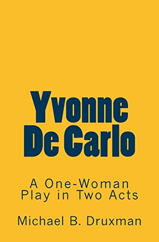 Imagen de archivo de Yvonne De Carlo: A One-Woman Play in Two Acts (The Hollywood Legends) a la venta por SecondSale