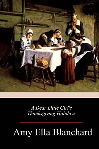 Stock image for A Dear Little Girl's Thanksgiving Holidays for sale by THE SAINT BOOKSTORE