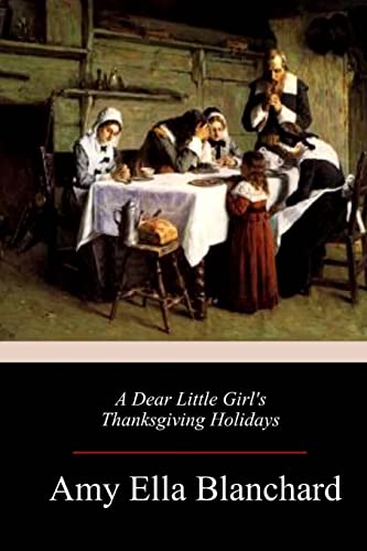 Stock image for A Dear Little Girl's Thanksgiving Holidays for sale by Lucky's Textbooks