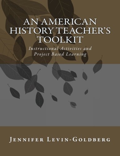 Beispielbild fr An American History Teacher's Toolkit: Instructional Activities and Project Based Learning zum Verkauf von Irish Booksellers