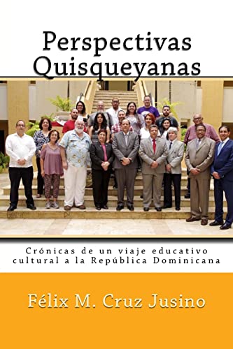 Stock image for Perspectivas Quisqueyanas: Cr ¿½nicas de Un Viaje Educativo-Cultural a la Rep ¿½blica Dominicana for sale by THE SAINT BOOKSTORE