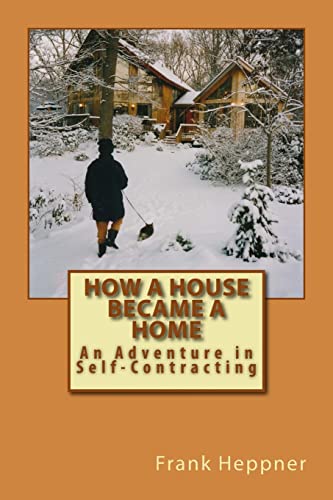 Stock image for How a House Became a Home: An Adventure in Self-Contracting for sale by THE SAINT BOOKSTORE