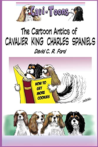 Imagen de archivo de Cavi-Toons: The Cartoon Antics of Cavalier King Charles Spaniels: The Humorous Side of Two Cavaliers a la venta por Goodwill Books