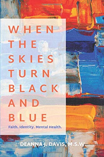 Beispielbild fr When the Skies Turn Black and Blue: Identity. Faith. Mental Health. zum Verkauf von ThriftBooks-Dallas