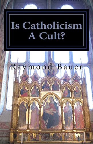 Stock image for Is Catholicism A Cult?: Revealed - The True nature of Roman Catholicism for sale by HPB-Diamond