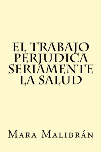 Stock image for El trabajo perjudica seriamente la salud for sale by Revaluation Books