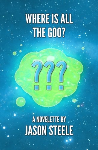 Beispielbild fr Where Is All the Goo? zum Verkauf von SecondSale