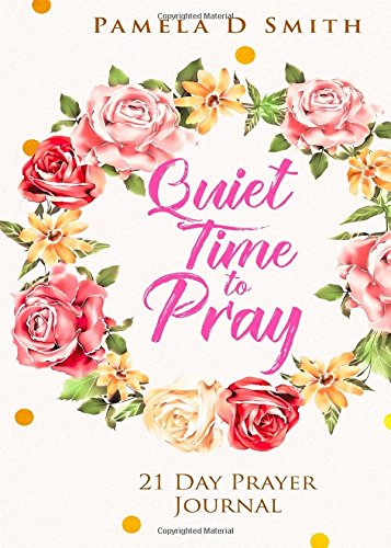 Imagen de archivo de Quiet Time to Pray: A 21-Day Prayer Journal a la venta por Revaluation Books