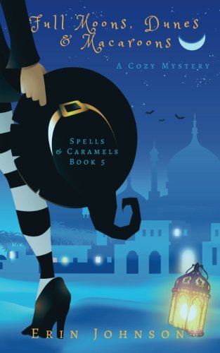 Beispielbild fr Full Moons, Dunes & Macaroons: A Cozy Witch Mystery: Volume 5 (Spells & Caramels) zum Verkauf von WorldofBooks