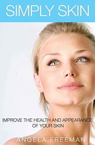9781986835220: Simply Skin: Improve the Health and Appearance of your Skin
