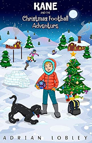 Beispielbild fr Kane and the Christmas Football Adventure : A Christmas Football Story Book for Boys and Girls Aged 7-10. Kane the Dog and His Master Adam Travel Back in Time to See the First Football Match in History. the Book Is Part Educational As Readers Learn about Some Football History Too zum Verkauf von Better World Books
