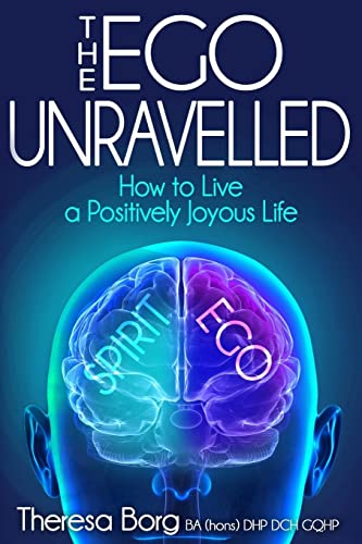9781986845267: The Ego Unravelled: How to Live a Positively Joyous Life