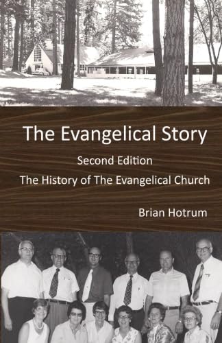 Stock image for The Evangelical Story: The History of The Evangelical Church for sale by ThriftBooks-Dallas