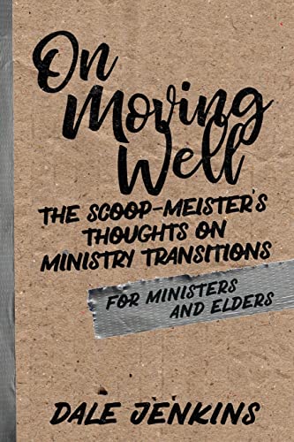 Stock image for On Moving Well : The Scoop-Meister's Thoughts on Ministry Transitions for sale by Better World Books